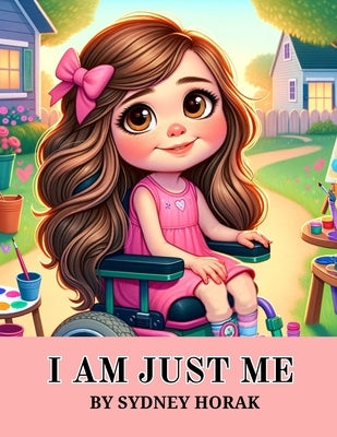 I Am Just Me by Horak, Sydney