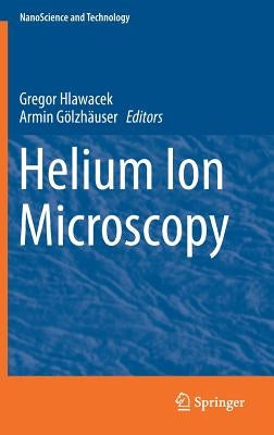 Helium Ion Microscopy by Hlawacek, Gregor