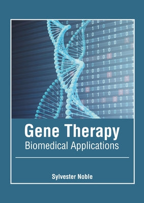 Gene Therapy: Biomedical Applications by Noble, Sylvester