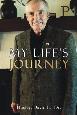 My Life's Journey by Hosley, David L.