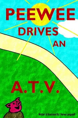 PeeWee Drives An A.T.V. by Langstaff, Renee