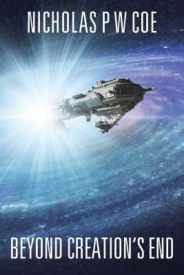 Beyond Creation's End by Coe, Nicholas P. W.