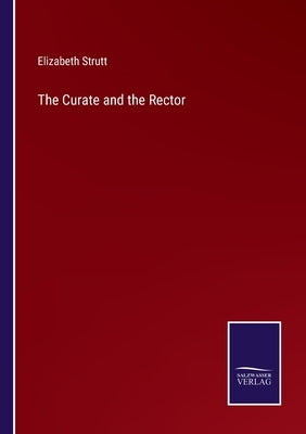 The Curate and the Rector by Strutt, Elizabeth