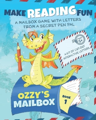 Ozzy's Mailbox: Motivate reading practice with Ozzy's learn to read games for kids 5-7! Interactive letters from a dragon pen pal, dai by Green Tail Publishing