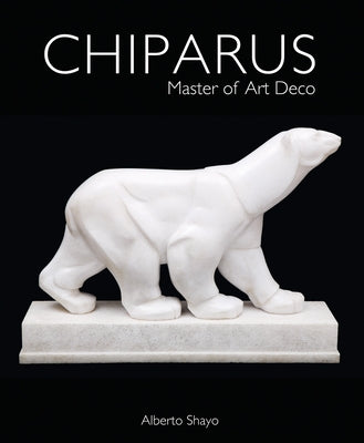 Chiparus: Master of Art Deco by Shayo, Alberto