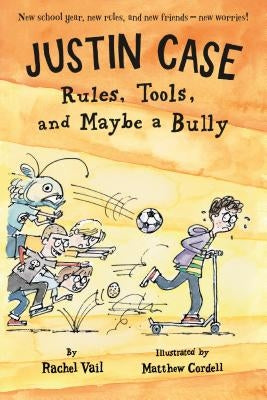 Justin Case: Rules, Tools, and Maybe a Bully by Vail, Rachel