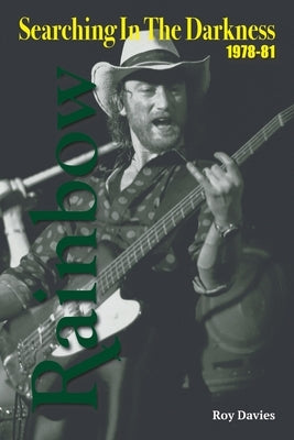 Searching In The Darkness: Rainbow 1978-81 by Davies, Roy