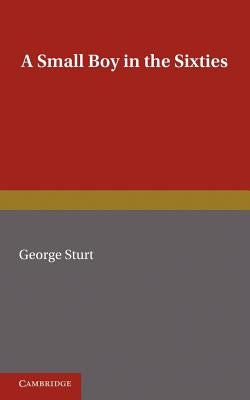 A Small Boy in the Sixties by Sturt, George