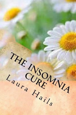 The Insomnia Cure: A Nutritionist's Guide - Change your Diet and Banish Insomnia for Good by Hails, Laura