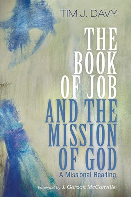 The Book of Job and the Mission of God by Davy, Tim J.