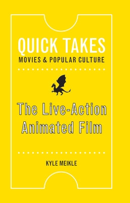 The Live-Action Animated Film by Meikle, Kyle