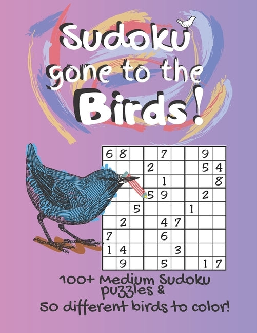 Sudoku Gone to the Birds!: Coloring Pages & Medium Difficulty Activity Puzzles, Large Print, for Kid / Adult /Senior FUN by Puzzles, Bonnie Good