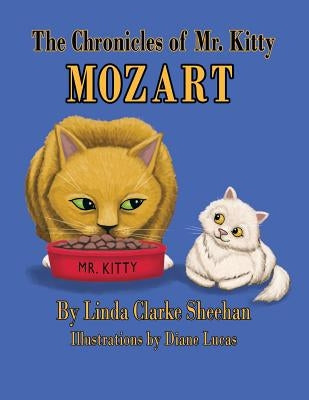 The Chronicles of Mr. Kitty Mozart by Sheehan, Linda Clarke