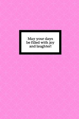 May your days be filled with joy and laughter by O'Reilly, M.