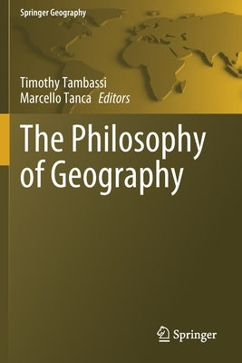 The Philosophy of Geography by Tambassi, Timothy