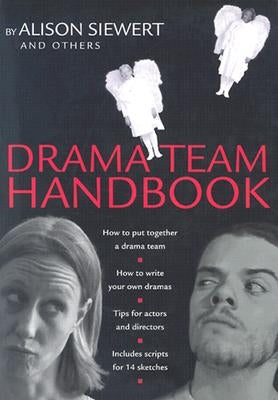 Drama Team Handbook by Siewert and Others, Alison