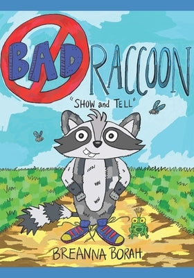 Bad Raccoon: Show and Tell by Borah, Breanna