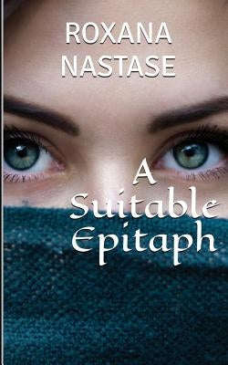 A Suitable Epitaph by Nastase, Roxana