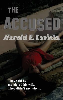 The Accused by Daniels, Harold R.