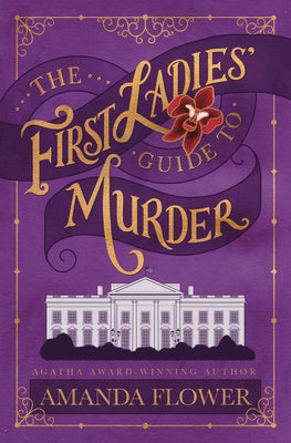 The First Ladies' Guide to Murder by Flower, Amanda