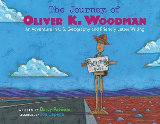 The Journey of Oliver K. Woodman: Adventures in U.S. Geography and Friendly Letter Writing by Pattison, Darcy