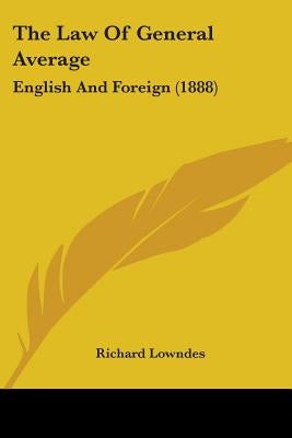 The Law Of General Average: English And Foreign (1888) by Lowndes, Richard