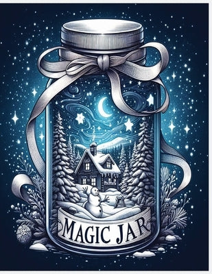 magic jar: an adult coloring book featuring whimsical jars with fun fantasy characters, adorable animals and magical scenes for a by Publishing, Creative Haven