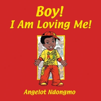Boy! I Am Loving Me! by Ndongmo, Angelot