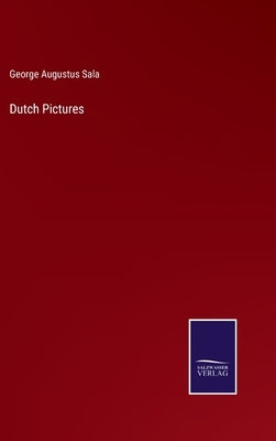 Dutch Pictures by Sala, George Augustus