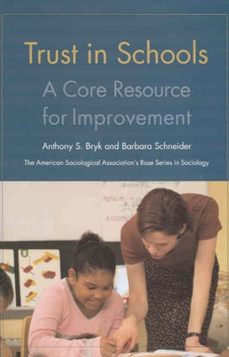 Trust in Schools: A Core Resource for Improvement by Bryk, Anthony