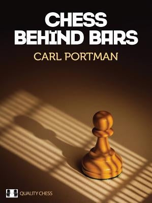 Chess Behind Bars by Portman, Carl