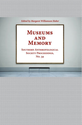 Museums and Memory by Huber, Margaret Wilson