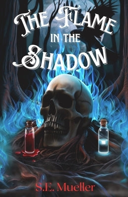The Flame in the Shadow by Mueller, Se