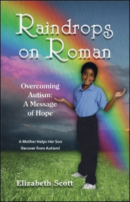 Raindrops on Roman: Overcoming Autism: A Message of Hope by Scott, Elizabeth Burton