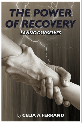 The Power of Recovery - Saving Ourselves by Ferrand, Celia A.