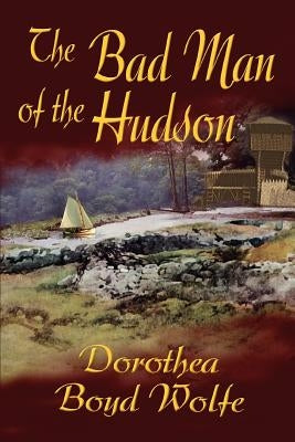 The Bad Man of the Hudson by Boyd Wolfe, Dorothea