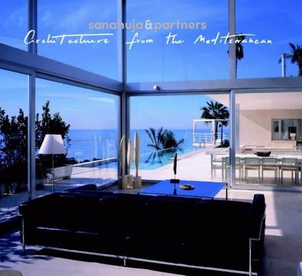 Architecture from the Mediterranean: Sanahuja & Partners by Sanahuja, Jaime