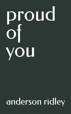proud of you by Ridley, Anderson Deane
