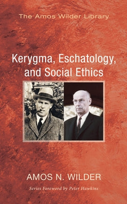 Kerygma, Eschatology, and Social Ethics (Stapled Booklet) by Wilder, Amos N.