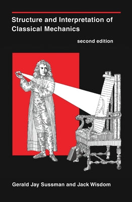 Structure and Interpretation of Classical Mechanics, second edition by Sussman, Gerald Jay