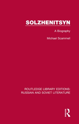 Solzhenitsyn: A Biography by Scammell, Michael