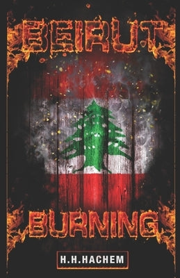 Beirut Burning by Hachem, H. H.