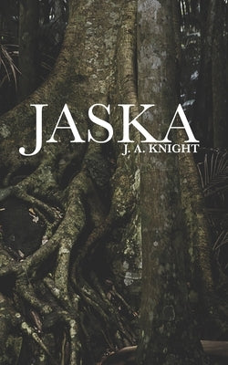 Jaska: A Tale of Pelythia by Knight, J. A.
