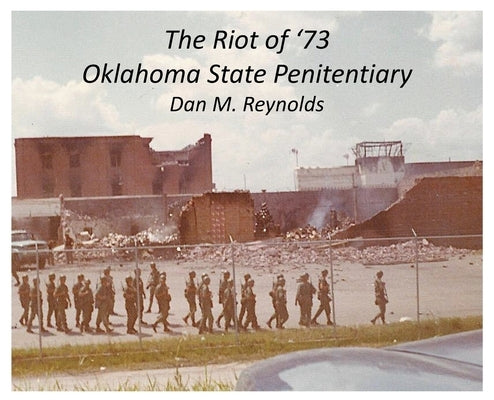 The Riot of '73 Oklahoma State Penitentiary by Reynolds, Dan M.