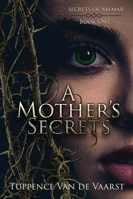 A Mother's Secrets by Van de Vaarst, Tuppence