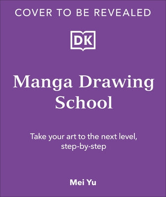 Manga Drawing School: Take Your Art to the Next Level, Step-By-Step by Yu, Mei
