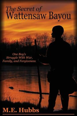 The Secret of Wattensaw Bayou by Hubbs, M. E.