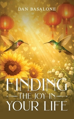Finding the Joys in Your Life by Basalone, Dan