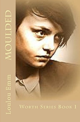 Moulded: Worth Series Book 1 by Emm, Loulou