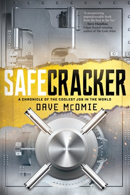 Safecracker: A Chronicle of the Coolest Job in the World by McOmie, Dave